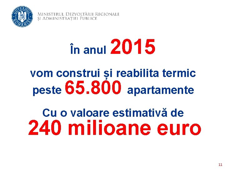 În anul 2015 vom construi și reabilita termic peste apartamente 65. 800 Cu o