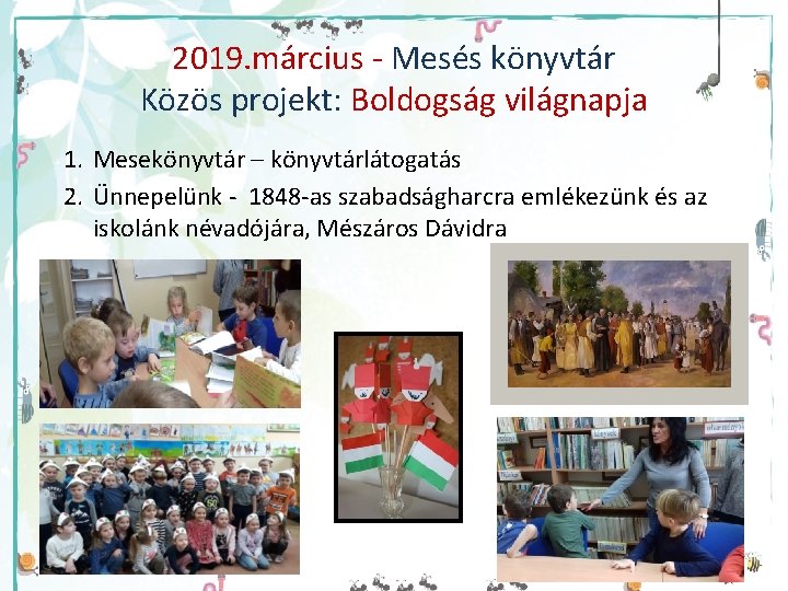 2019. március - Mesés könyvtár Közös projekt: Boldogság világnapja 1. Mesekönyvtár – könyvtárlátogatás 2.