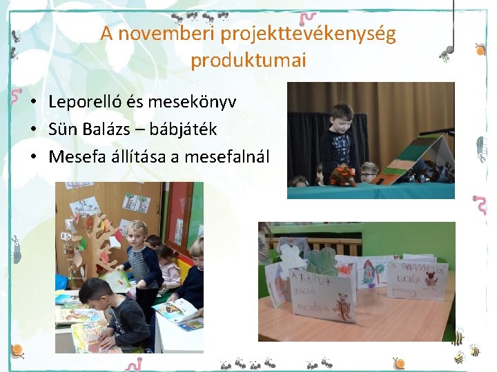 A novemberi projekttevékenység produktumai • Leporelló és mesekönyv • Sün Balázs – bábjáték •