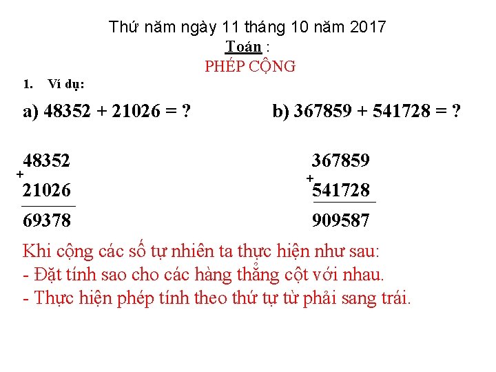 Thứ năm ngày 11 tháng 10 năm 2017 Toán : PHÉP CỘNG 1. Ví