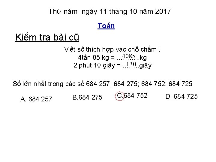Thứ năm ngày 11 tháng 10 năm 2017 Toán Kiểm tra bài cũ Viết Thứ năm ngày 11 tháng 10 năm 2017 Toán Kiểm tra bài cũ Viết