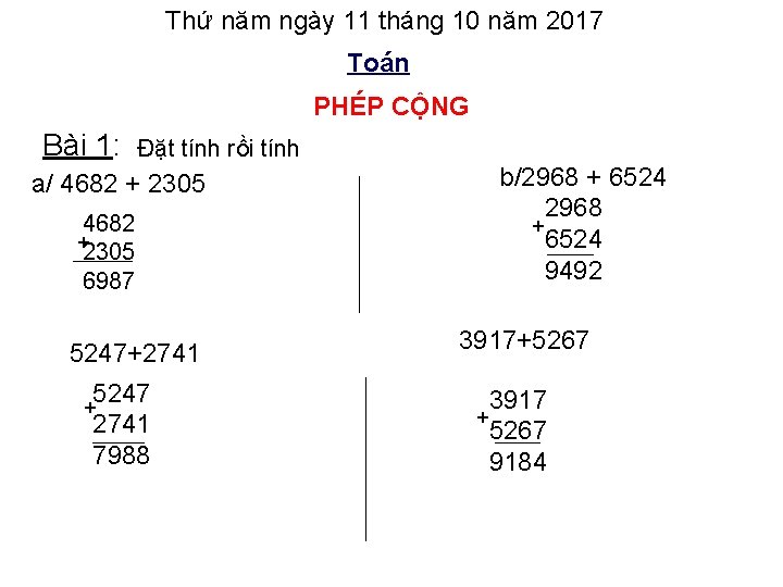 Thứ năm ngày 11 tháng 10 năm 2017 Toán PHÉP CỘNG Bài 1: Đặt Thứ năm ngày 11 tháng 10 năm 2017 Toán PHÉP CỘNG Bài 1: Đặt