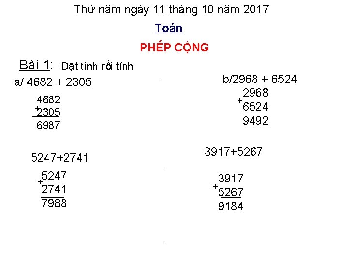 Thứ năm ngày 11 tháng 10 năm 2017 Toán PHÉP CỘNG Bài 1: Đặt