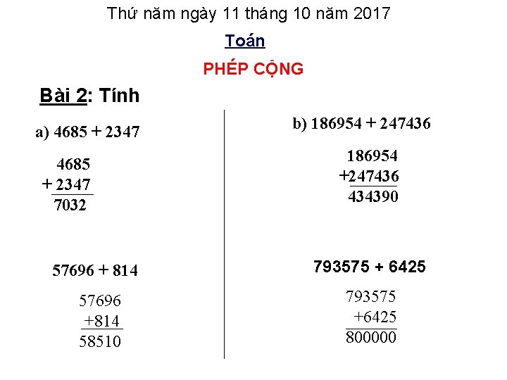 Thứ năm ngày 11 tháng 10 năm 2017 Toán PHÉP CỘNG Bài 2: Tính Thứ năm ngày 11 tháng 10 năm 2017 Toán PHÉP CỘNG Bài 2: Tính