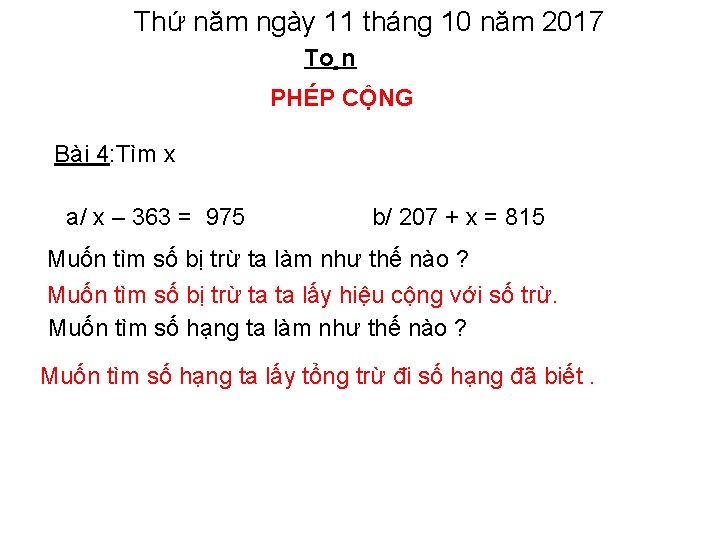 Thứ năm ngày 11 tháng 10 năm 2017 To¸n PHÉP CỘNG Bài 4: Tìm