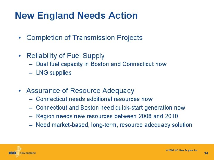 New England Needs Action • Completion of Transmission Projects • Reliability of Fuel Supply