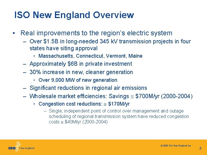 ISO New England Overview • Real improvements to the region’s electric system – Over