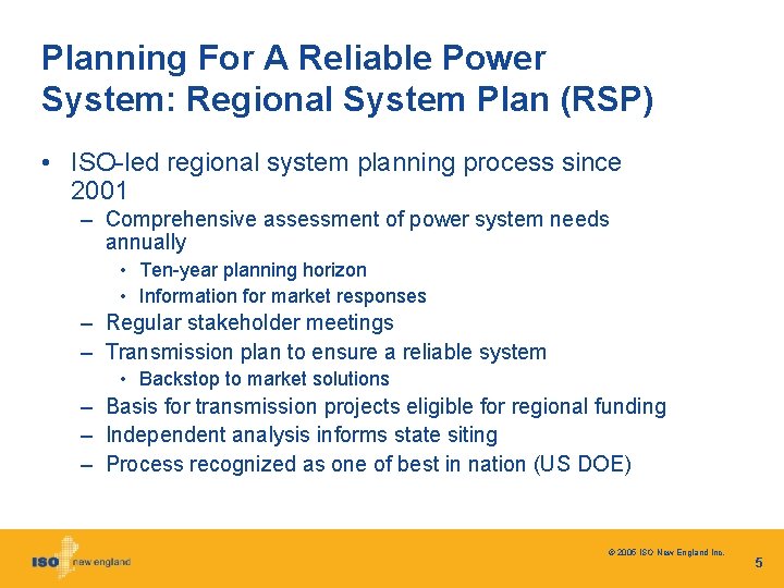 Planning For A Reliable Power System: Regional System Plan (RSP) • ISO-led regional system
