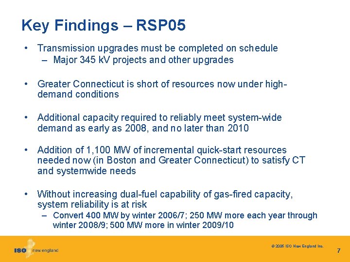 Key Findings – RSP 05 • Transmission upgrades must be completed on schedule –