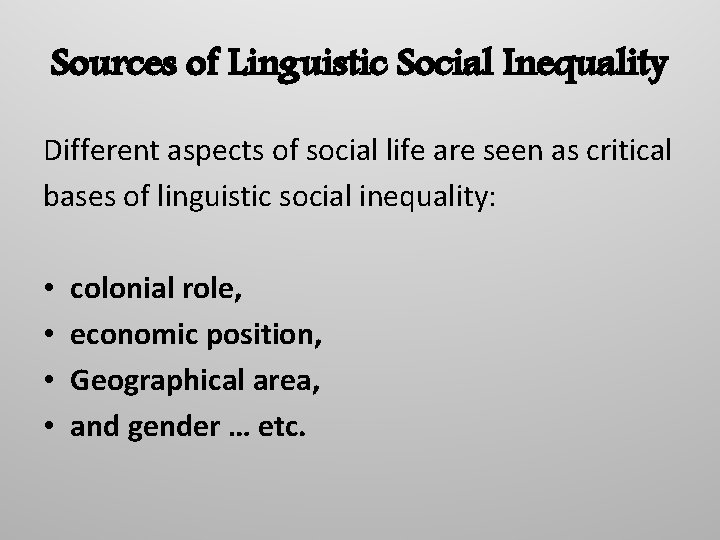 Sources of Linguistic Social Inequality Different aspects of social life are seen as critical