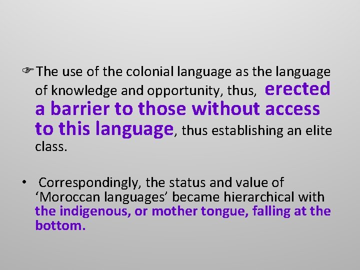 The use of the colonial language as the language of knowledge and opportunity,