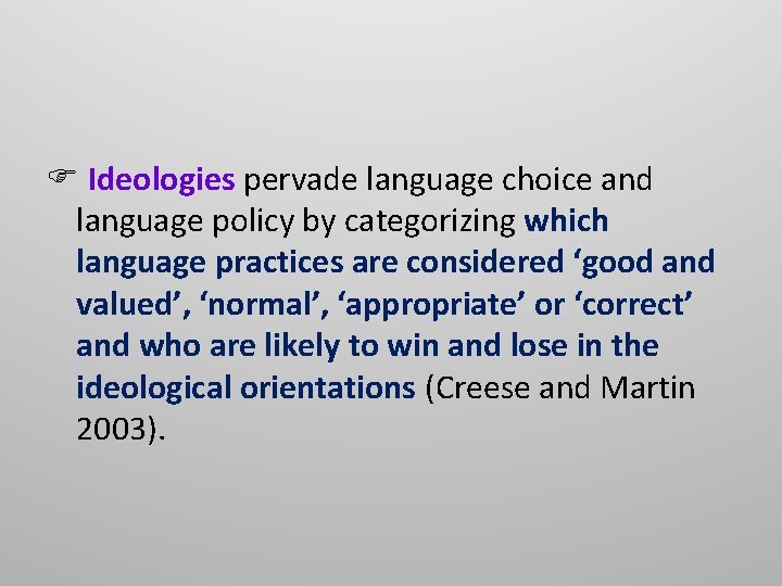  Ideologies pervade language choice and language policy by categorizing which language practices are
