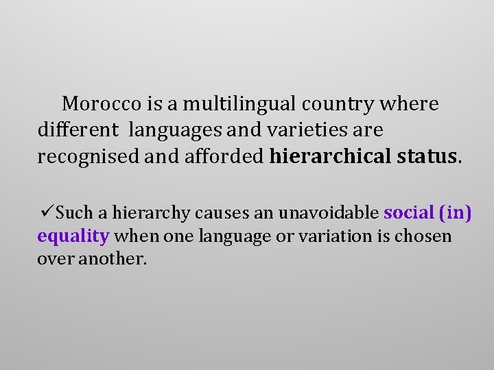 Morocco is a multilingual country where different languages and varieties are recognised and afforded