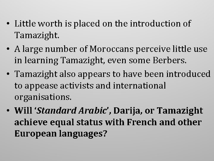  • Little worth is placed on the introduction of Tamazight. • A large