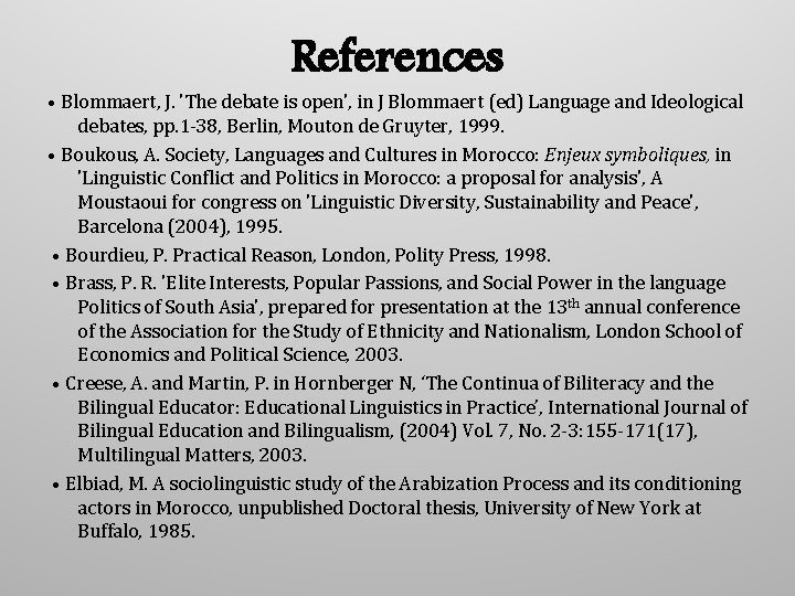 References • Blommaert, J. 'The debate is open', in J Blommaert (ed) Language and