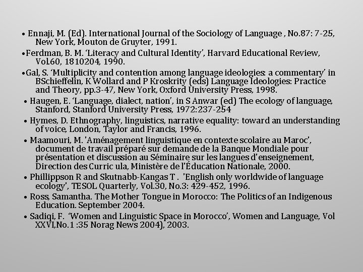  • Ennaji, M. (Ed). International Journal of the Sociology of Language , No.