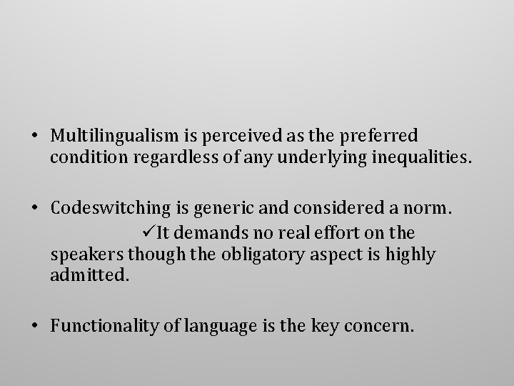  • Multilingualism is perceived as the preferred condition regardless of any underlying inequalities.