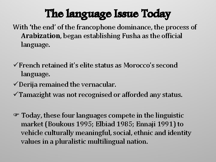 The language Issue Today With ‘the end’ of the francophone dominance, the process of