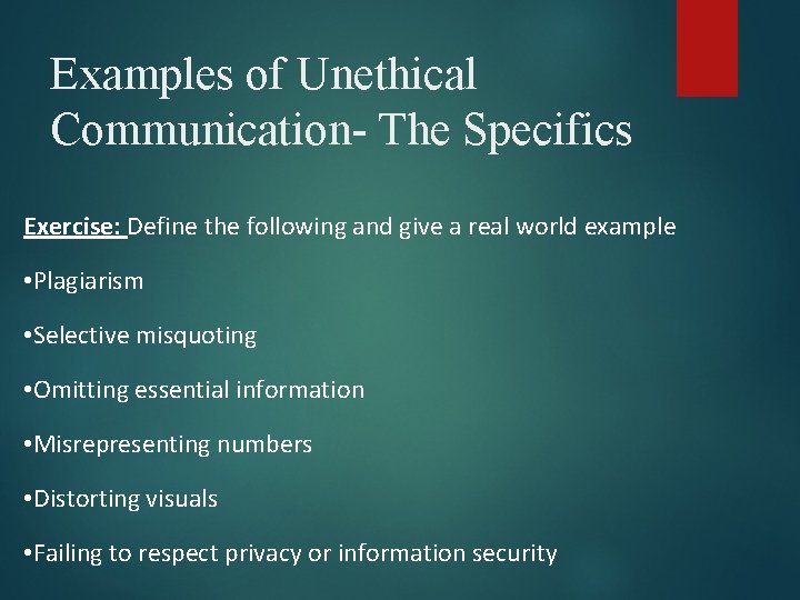 Examples of Unethical Communication- The Specifics Exercise: Define the following and give a real Examples of Unethical Communication- The Specifics Exercise: Define the following and give a real