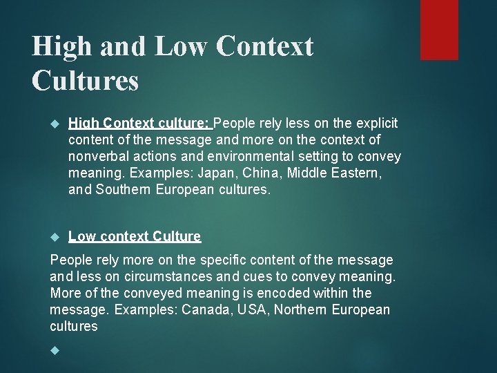 High and Low Context Cultures High Context culture: People rely less on the explicit