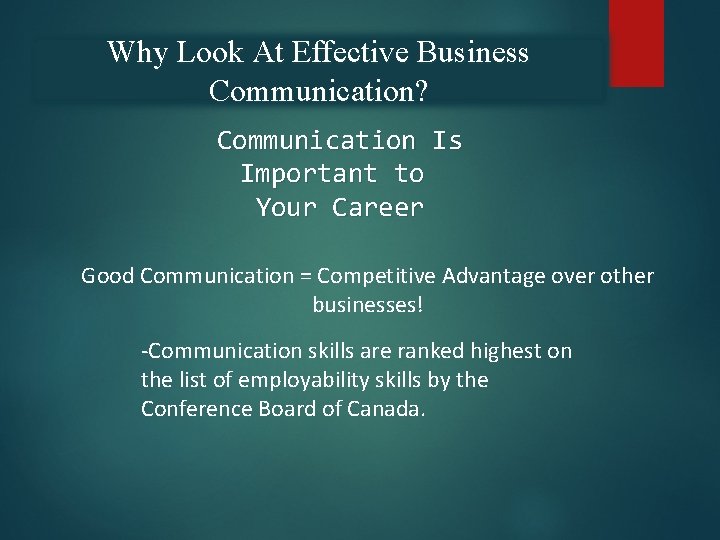 Why Look At Effective Business Communication? Communication Is Important to Your Career Good Communication