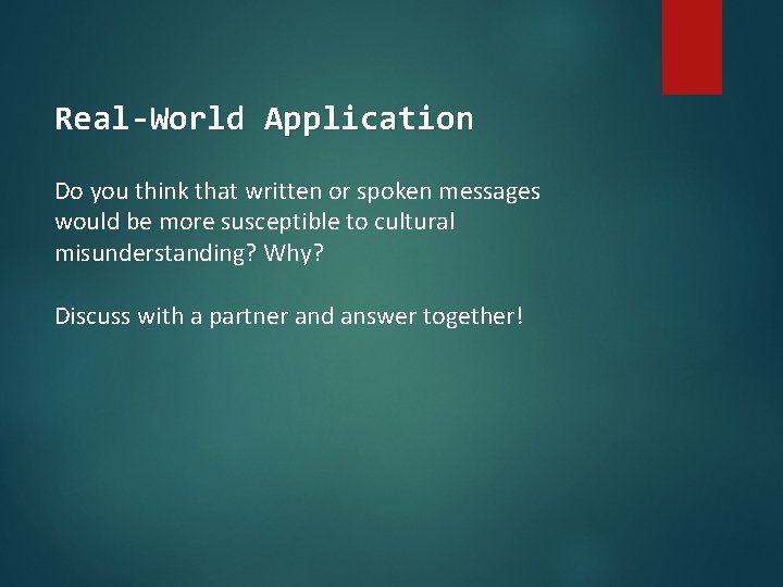 Real-World Application Do you think that written or spoken messages would be more susceptible