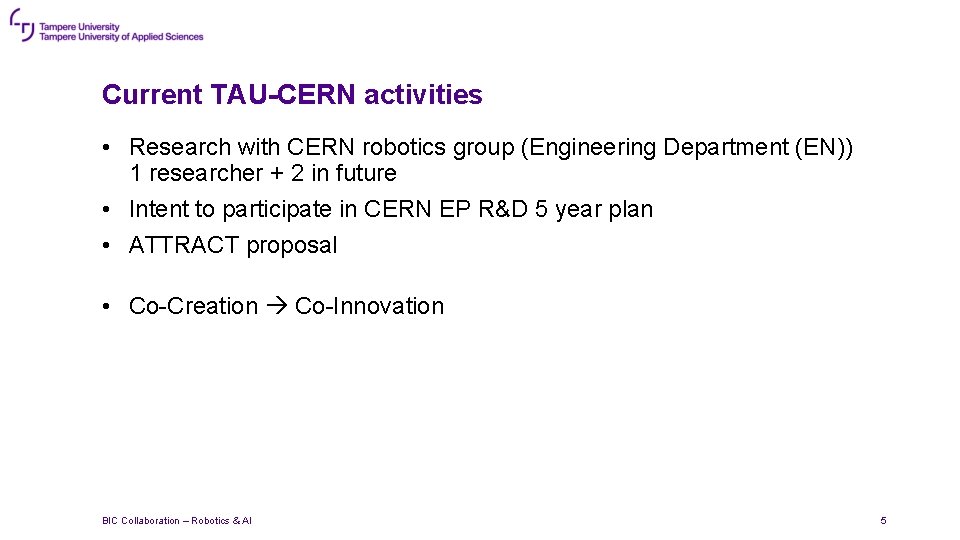 Current TAU-CERN activities • Research with CERN robotics group (Engineering Department (EN)) 1 researcher Current TAU-CERN activities • Research with CERN robotics group (Engineering Department (EN)) 1 researcher