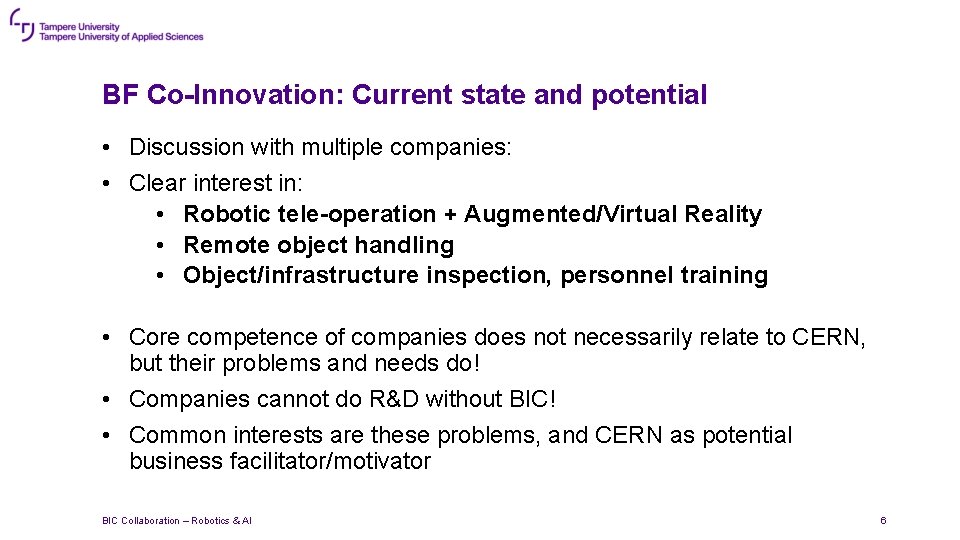 BF Co-Innovation: Current state and potential • Discussion with multiple companies: • Clear interest