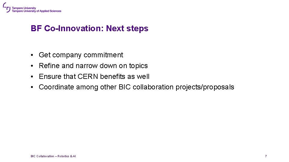 BF Co-Innovation: Next steps • • Get company commitment Refine and narrow down on
