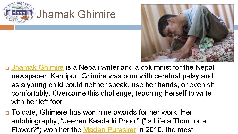 Jhamak Ghimire is a Nepali writer and a columnist for the Nepali newspaper, Kantipur.