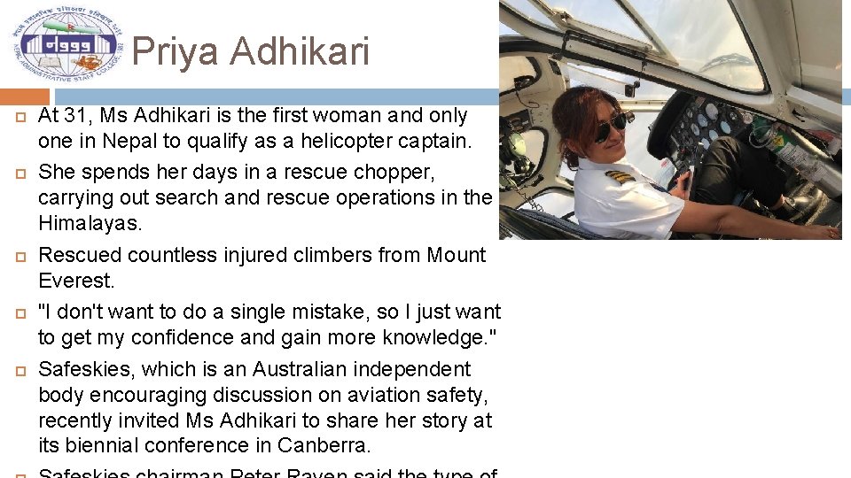 Priya Adhikari At 31, Ms Adhikari is the first woman and only one in