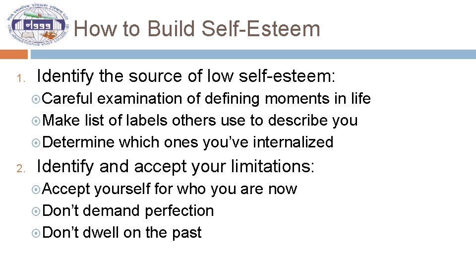 How to Build Self-Esteem 1. Identify the source of low self-esteem: Careful examination of