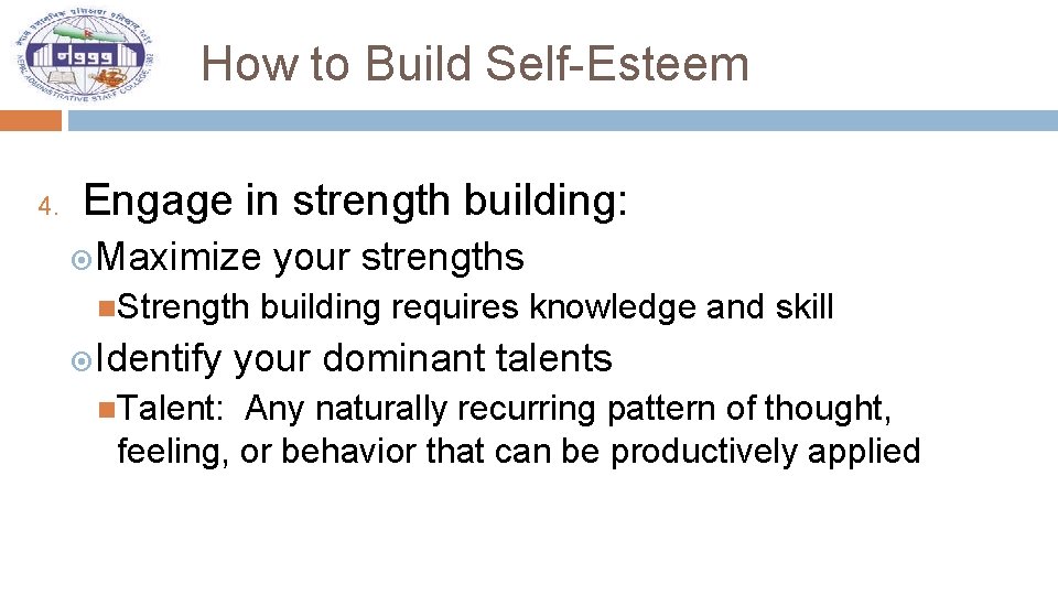 How to Build Self-Esteem 4. Engage in strength building: Maximize your strengths Strength building