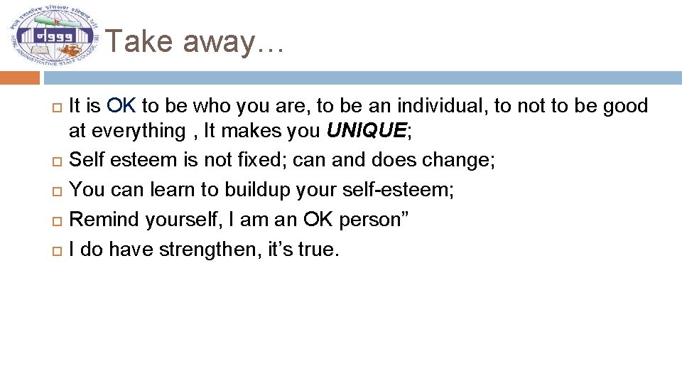 Take away… It is OK to be who you are, to be an individual,