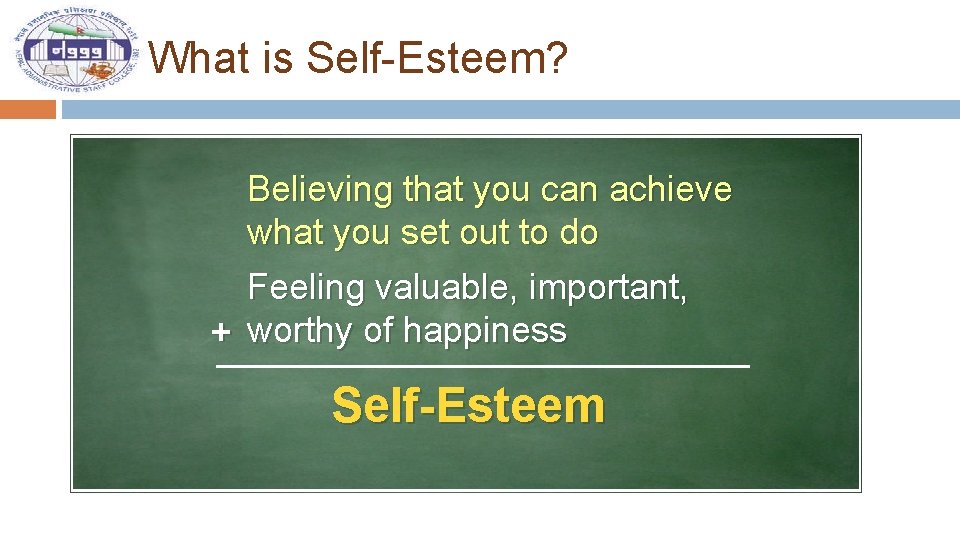 What is Self-Esteem? Believing that you can achieve what you set out to do