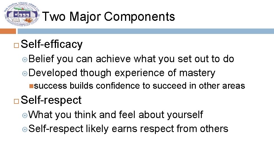 Two Major Components Self-efficacy Belief you can achieve what you set out to do
