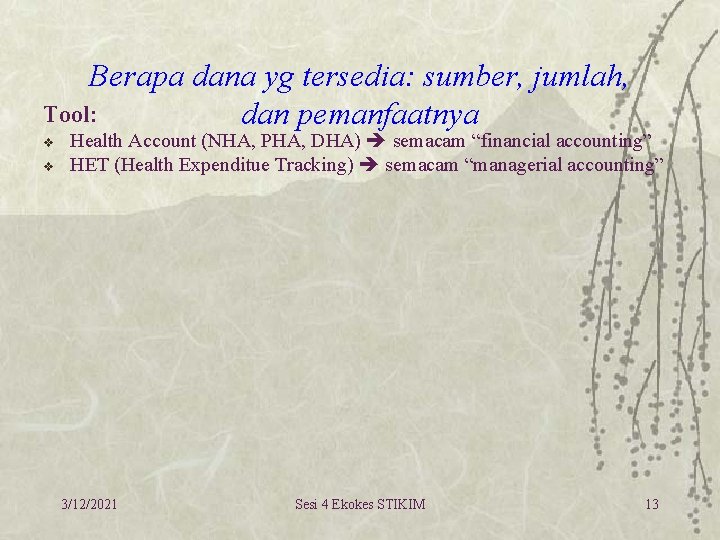 Berapa dana yg tersedia: sumber, jumlah, Tool: dan pemanfaatnya v v Health Account (NHA,