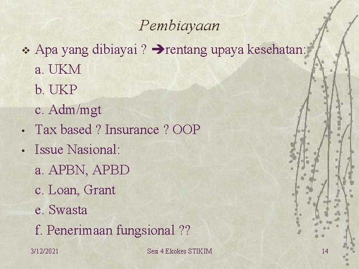 Pembiayaan v • • Apa yang dibiayai ? rentang upaya kesehatan: a. UKM b.