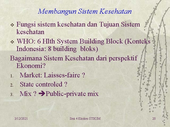 Membangun Sistem Kesehatan Fungsi sistem kesehatan dan Tujuan Sistem kesehatan v WHO: 6 Hlth Membangun Sistem Kesehatan Fungsi sistem kesehatan dan Tujuan Sistem kesehatan v WHO: 6 Hlth