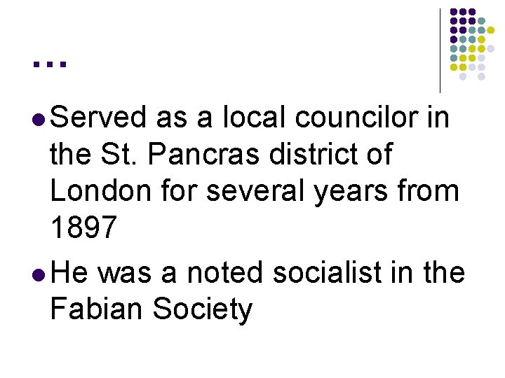 … l Served as a local councilor in the St. Pancras district of London
