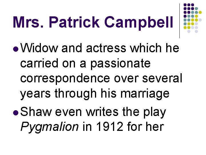 Mrs. Patrick Campbell l Widow and actress which he carried on a passionate correspondence