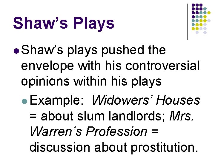 Shaw’s Plays l Shaw’s plays pushed the envelope with his controversial opinions within his