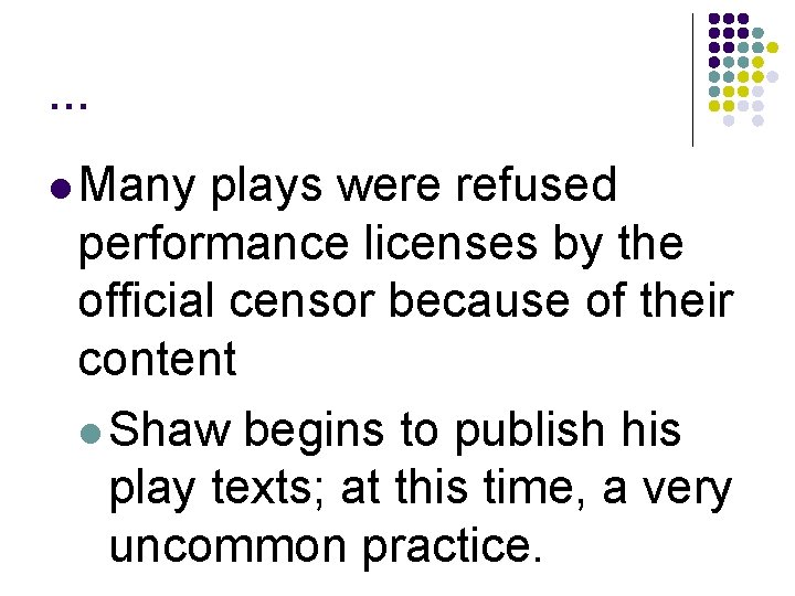 … l Many plays were refused performance licenses by the official censor because of