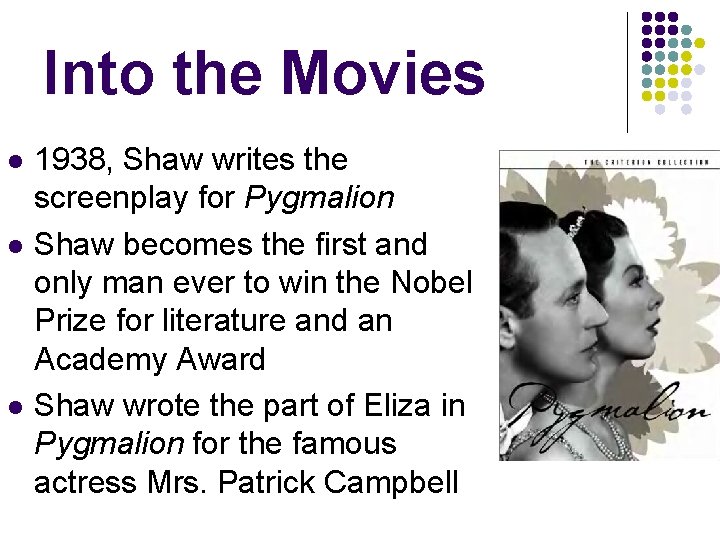 Into the Movies l l l 1938, Shaw writes the screenplay for Pygmalion Shaw