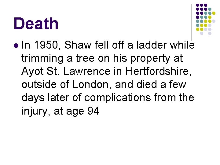 Death l In 1950, Shaw fell off a ladder while trimming a tree on Death l In 1950, Shaw fell off a ladder while trimming a tree on