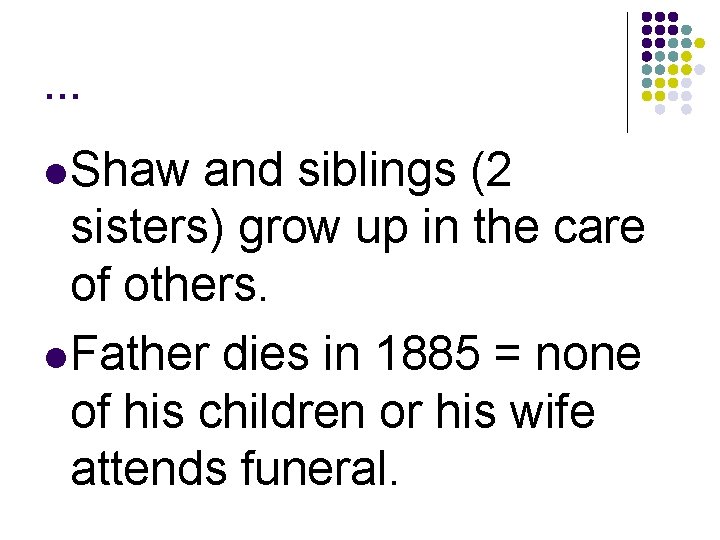 … l Shaw and siblings (2 sisters) grow up in the care of others.