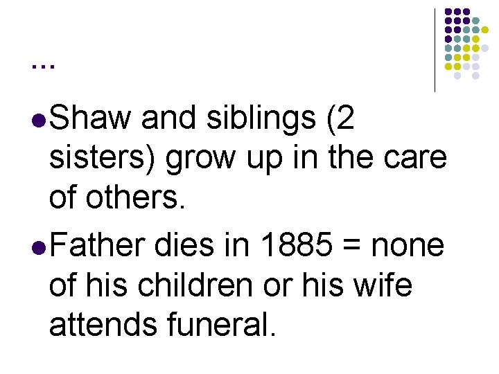… l Shaw and siblings (2 sisters) grow up in the care of others. … l Shaw and siblings (2 sisters) grow up in the care of others.
