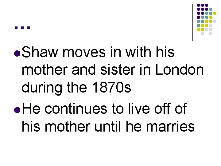 … l Shaw moves in with his mother and sister in London during the