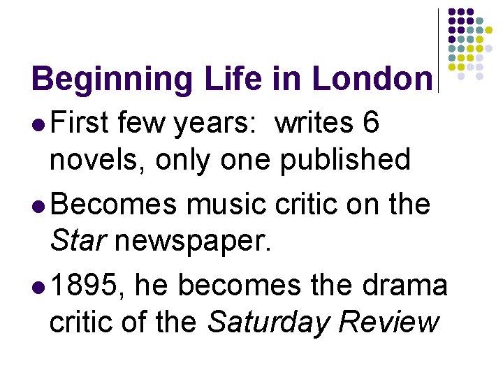 Beginning Life in London l First few years: writes 6 novels, only one published