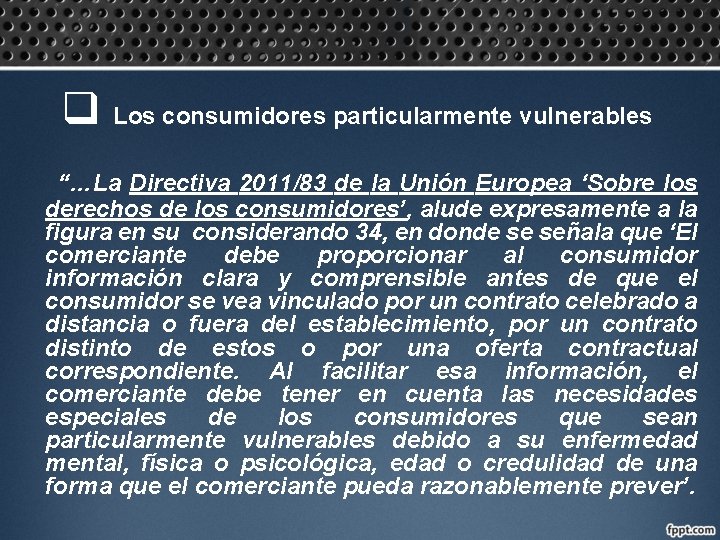 q Los consumidores particularmente vulnerables “…La Directiva 2011/83 de la Unión Europea ‘Sobre los